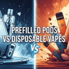 Prefilled Pods vs Disposable Vapes: What Should Retailers Stock More of in 2025?